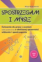 Spostrzegam i myślę Ćwiczenia do pracy z uczniem szkoły podstawowej o obniżonej sprawności widzenia i spostrzegania Bystre oko. Autor: Małasiewicz Alicja. SmakLiter.pl Okładka książki Spostrzegam i myślę Ćwiczenia do pracy z uczniem szkoły podstawowej o obniżonej sprawności widzenia i spostrzegania Bystre oko