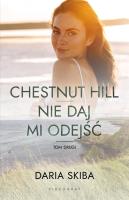 Spotkajmy się na Chestnut Hill Tom 2 Chestnut Hill. Nie daj mi odejść. Autor: Skiba Daria. SmakLiter.pl Okładka książki Spotkajmy się na Chestnut Hill Tom 2 Chestnut Hill. Nie daj mi odejść