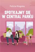 Spotkajmy się w Central Parku. Autor: Felicia Kingsley, Marta Magdalena Borkowska. SmakLiter.pl Okładka książki Spotkajmy się w Central Parku