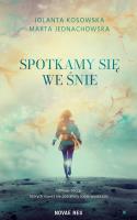 Spotkamy się we śnie. Autor: Marta Jednachowska, Kosowska Jolanta. SmakLiter.pl Okładka książki Spotkamy się we śnie