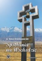Spotkania na Wschodzie. Autor: DZWONKOWSKI ROMAN SAC. SmakLiter.pl Okładka książki Spotkania na Wschodzie