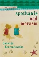 Spotkanie nad morzem. Autor: Jadwiga Korczakowska. SmakLiter.pl Okładka książki Spotkanie nad morzem