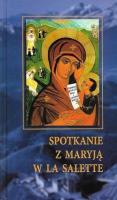 Spotkanie z Maryją w La Salette. Autor: red. Józef Pochwat MS. SmakLiter.pl Okładka książki Spotkanie z Maryją w La Salette