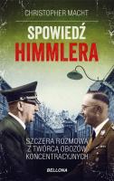 Spowiedź Himmlera. Szczera rozmowa z twórcą... Autor: Christopher Macht. SmakLiter.pl Okładka książki Spowiedź Himmlera. Szczera rozmowa z twórcą..