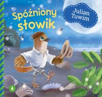 Spóźniony słowik. Autor: Julian Tuwim, Kazimierz Wasilewski. SmakLiter.pl Okładka książki Spóźniony słowik