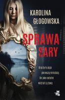 Sprawa Sary - uszkodzone. Autor: Karolina Głogowska. SmakLiter.pl Okładka książki Sprawa Sary - uszkodzone