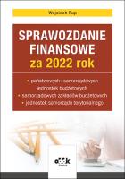 Sprawozdanie finansowe za 2022 rok państwowych i samorządowych jednostek budżetowych samorządowych. Autor: Rup Wojciech. SmakLiter.pl Okładka książki Sprawozdanie finansowe za 2022 rok państwowych i samorządowych jednostek budżetowych samorządowych