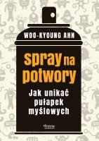 Spray na potwory. Jak unikać pułapek myślowych . Autor: Ahn Woo-kyoung. SmakLiter.pl Okładka książki Spray na potwory. Jak unikać pułapek myślowych