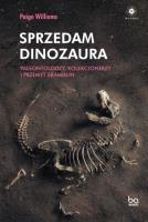 Sprzedam dinozaura. Paleontolodzy, kolekcjonerzy... Autor: Paige Williams, ALEKSANDER GOMOLA. SmakLiter.pl Okładka książki Sprzedam dinozaura. Paleontolodzy, kolekcjonerzy..