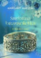 Srebrna bransoletka o miłości i ciszy. Autor: Margaret Marszal. SmakLiter.pl Okładka książki Srebrna bransoletka o miłości i ciszy