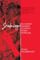 Średniego na cienkim papierze z ostrym sosem poproszę. Autor: Hildebrandt Michał. SmakLiter.pl Okładka książki Średniego na cienkim papierze z ostrym sosem poproszę