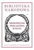 Średniowieczna proza łacińska w Polsce. Biblioteka Narodowa. Autor: Opracowanie zbiorowe. SmakLiter.pl Okładka książki Średniowieczna proza łacińska w Polsce. Biblioteka Narodowa