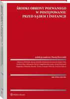 Środki obrony pozwanego w postępowaniu przed sądem I instancji. Autor: Derlatka Joanna, Bartłomiej Kowalczyk, Olaś Andrzej, Partyk Aleksandra, Magdalena Rzewuska, dr hab. Maciej Rzewuski, Magdalena Skibińska, Bartosz Trocha, Wolwiak Ireneusz, Andrzej Zielony. SmakLiter.pl Okładka książki Środki obrony pozwanego w postępowaniu przed sądem I instancji