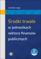 Środki trwałe w jednostkach sektora finansów publicznych (z suplementem elektronicznym). Autor: Jarosław Jurga. SmakLiter.pl Okładka książki Środki trwałe w jednostkach sektora finansów publicznych (z suplementem elektronicznym)