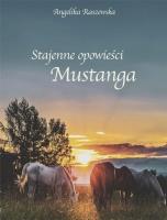 Stajenne opowieści Mustanga. Autor: Angelika Raszewska. SmakLiter.pl Okładka książki Stajenne opowieści Mustanga