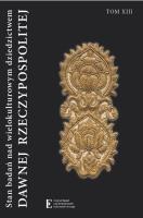 Stan badań nad wielokulturowym dziedzictwem dawnej Rzeczypospolitej Tom XIII. Autor: Walczak Wojciech, Wiszowska-Walczak Katarzyna. SmakLiter.pl Okładka książki Stan badań nad wielokulturowym dziedzictwem dawnej Rzeczypospolitej Tom XIII