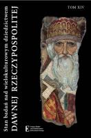 Stan badań nad wielokulturowym dziedzictwem dawnej Rzeczypospolitej Tom XIV. Autor: Walczak Wojciech, Wiszowska-Walczak Katarzyna. SmakLiter.pl Okładka książki Stan badań nad wielokulturowym dziedzictwem dawnej Rzeczypospolitej Tom XIV