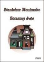 Stanisław Moniuszka - Straszny dwór. Autor: Amelia Kotowska. SmakLiter.pl Okładka książki Stanisław Moniuszka - Straszny dwór