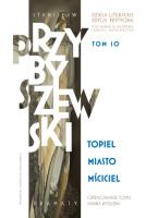 Stanisław Przybyszewski. Dzieła literackie. Edycja krytyczna. Tom 10. Topiel, Miasto, Mściciel. Dzieła literackie. Edycja krytyczna. Autor: Opracowanie zbiorowe. SmakLiter.pl Okładka książki Stanisław Przybyszewski. Dzieła literackie. Edycja krytyczna. Tom 10. Topiel, Miasto, Mściciel. Dzieła literackie. Edycja krytyczna