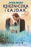 Star Wars. Księżniczka i łajdak. Autor: Beth Revis. SmakLiter.pl Okładka książki Star Wars. Księżniczka i łajdak