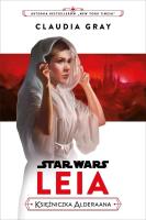 Star Wars. Leia. Księżniczka Alderaana. Autor: Gray Claudia. SmakLiter.pl Okładka książki Star Wars. Leia. Księżniczka Alderaana