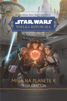 Star Wars. Wielka Republika. Misja na planetę X. Autor: Gratton Tessa. SmakLiter.pl Okładka książki Star Wars. Wielka Republika. Misja na planetę X