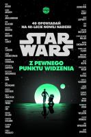 Okładka książki Star Wars. Z pewnego punktu widzenia. 40 opowiadań na 40-lecie Nowej nadziei