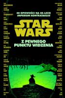 Star Wars. Z pewnego punktu widzenia. 40 opowieści na 40-lecie. Autor:   Praca zbiorowa. SmakLiter.pl Okładka książki Star Wars. Z pewnego punktu widzenia. 40 opowieści na 40-lecie