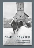 Starcie narracji Studia o słoweńskiej pamięci zbiorowej. Autor: red. Jasmina Suler Galos, Marta Cmiel-Bażant, Joa. SmakLiter.pl Okładka książki Starcie narracji Studia o słoweńskiej pamięci zbiorowej
