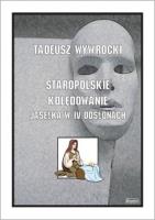 Okładka książki Staropolskie kolędowanie - Jasełka w IV odsłonach