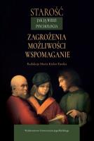Starość jak ją widzi psychologia. Zagrożenia, możliwości, wspomaganie. Autor: red. Maria Kielar-Turska. SmakLiter.pl Okładka książki Starość jak ją widzi psychologia. Zagrożenia, możliwości, wspomaganie