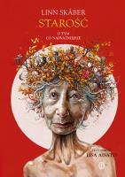 Starość. Wyznania. Autor: Skåber Linn. SmakLiter.pl Okładka książki Starość. Wyznania