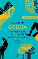 Starożytna Grecja Od prehistorii do czasów hellenistycznych. Autor: Martin Thomas R. I inni. SmakLiter.pl Okładka książki Starożytna Grecja Od prehistorii do czasów hellenistycznych