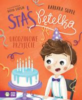 Staś Pętelka. Urodzinowe przyjęcie. Autor: Supeł Barbara. SmakLiter.pl Okładka książki Staś Pętelka. Urodzinowe przyjęcie