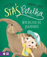 Staś Pętelka. Wycieczka do juraparku. Autor: Supeł Barbara. SmakLiter.pl Okładka książki Staś Pętelka. Wycieczka do juraparku