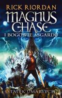 Statek umarłych. Magnus Chase i bogowie Asgardu. Tom 3 wyd. 2023. Autor: Rick Riordan. SmakLiter.pl Okładka książki Statek umarłych. Magnus Chase i bogowie Asgardu. Tom 3 wyd. 2023