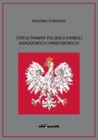 Status prawny polskich symboli narodowych i państwowych. Autor: Grabowski Radosław. SmakLiter.pl Okładka książki Status prawny polskich symboli narodowych i państwowych