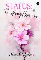 Status To skomplikowane 1. Autor: Cichoń Weronika. SmakLiter.pl Okładka książki Status To skomplikowane 1