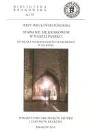 Stawanie się Krakowem w naszej pamięci. Autor: Mikułowski Pomorski Jerzy. SmakLiter.pl Okładka książki Stawanie się Krakowem w naszej pamięci