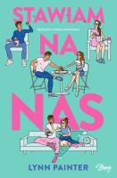 Stawiam na nas. Autor: Lynn Painter. SmakLiter.pl Okładka książki Stawiam na nas