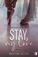 Stay, My Love. Autor: Martyna Keller. SmakLiter.pl Okładka książki Stay, My Love