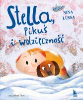 Stella, Pikuś i wdzięczność. Autor: NINA LUSSA. SmakLiter.pl Okładka książki Stella, Pikuś i wdzięczność