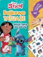 Stich idzie do szkoły. Bajkowe tatuaże. Disney Stich. Autor: Edwards John. SmakLiter.pl Okładka książki Stich idzie do szkoły. Bajkowe tatuaże. Disney Stich