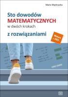 Sto dowodów matematycznych w dwóch krokach z rozwiązaniami. Autor: Mędrzycka Maria. SmakLiter.pl Okładka książki Sto dowodów matematycznych w dwóch krokach z rozwiązaniami