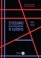 Stosunki międzynarodowe w Europie 1945-2022. Autor: Parzymies Stanisław. SmakLiter.pl Okładka książki Stosunki międzynarodowe w Europie 1945-2022