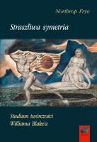 Straszliwa symetria. Autor: Northrop Frye. SmakLiter.pl Okładka książki Straszliwa symetria