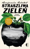 Straszliwa zieleń. Autor: Benjamn Labatut, Pindel Tomasz. SmakLiter.pl Okładka książki Straszliwa zieleń