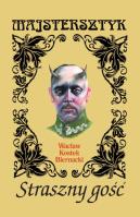 Straszny gość Niesamowite opowieści kresowe. Autor: Biernacki Kostek Wacław. SmakLiter.pl Okładka książki Straszny gość Niesamowite opowieści kresowe