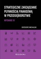 Strategiczne zarządzanie płynnością finansową w przedsiębiorstwie. Autor: Michalski Grzegorz. SmakLiter.pl Okładka książki Strategiczne zarządzanie płynnością finansową w przedsiębiorstwie