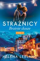 Strażnicy Bratnie dusze. Autor: Lablanc Helena. SmakLiter.pl Okładka książki Strażnicy Bratnie dusze